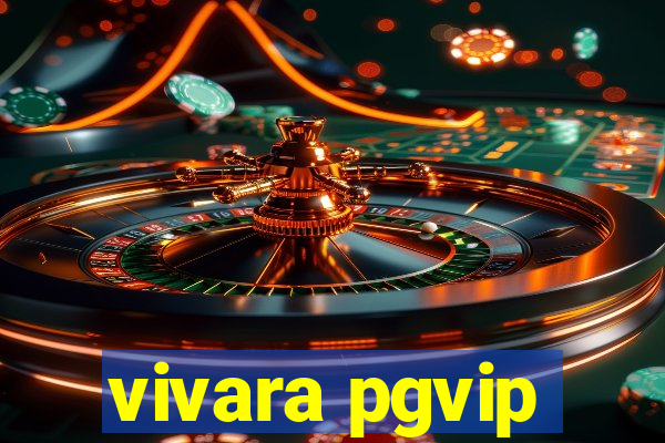 vivara pgvip